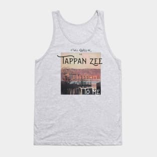 It Will Always Be the Tappan Zee to Me Tank Top